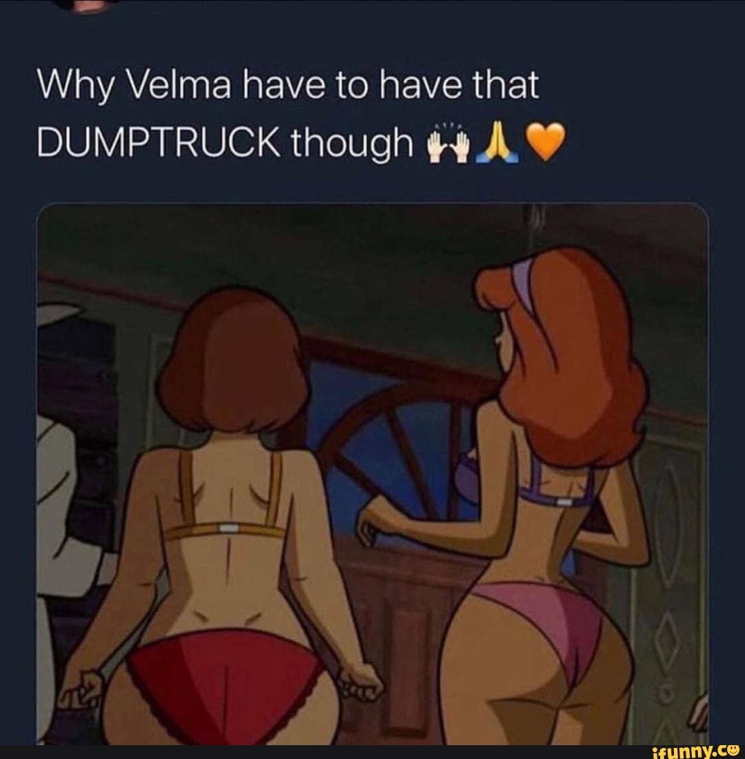 Why Velma have to have that DUMPTRUCK though ¢¥A 9 - iFunny Brazil