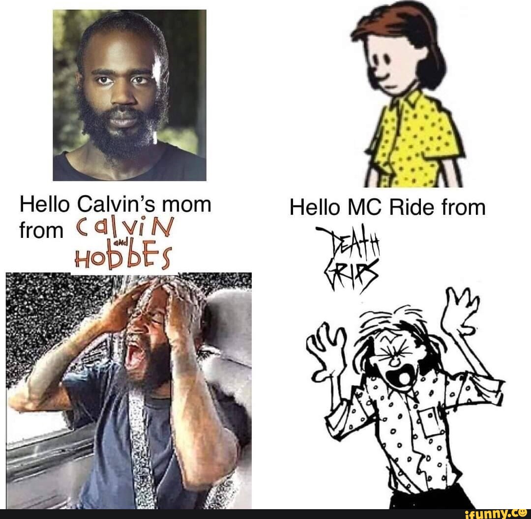 Hello Calvin's mom Hello MC Ride from from vi N HODDES iFunny Brazil