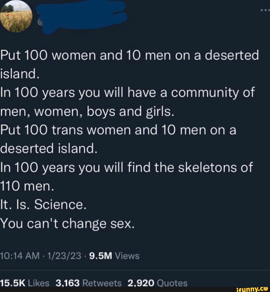 Put 100 women and 10 men on a deserted island. In 100 years you will have