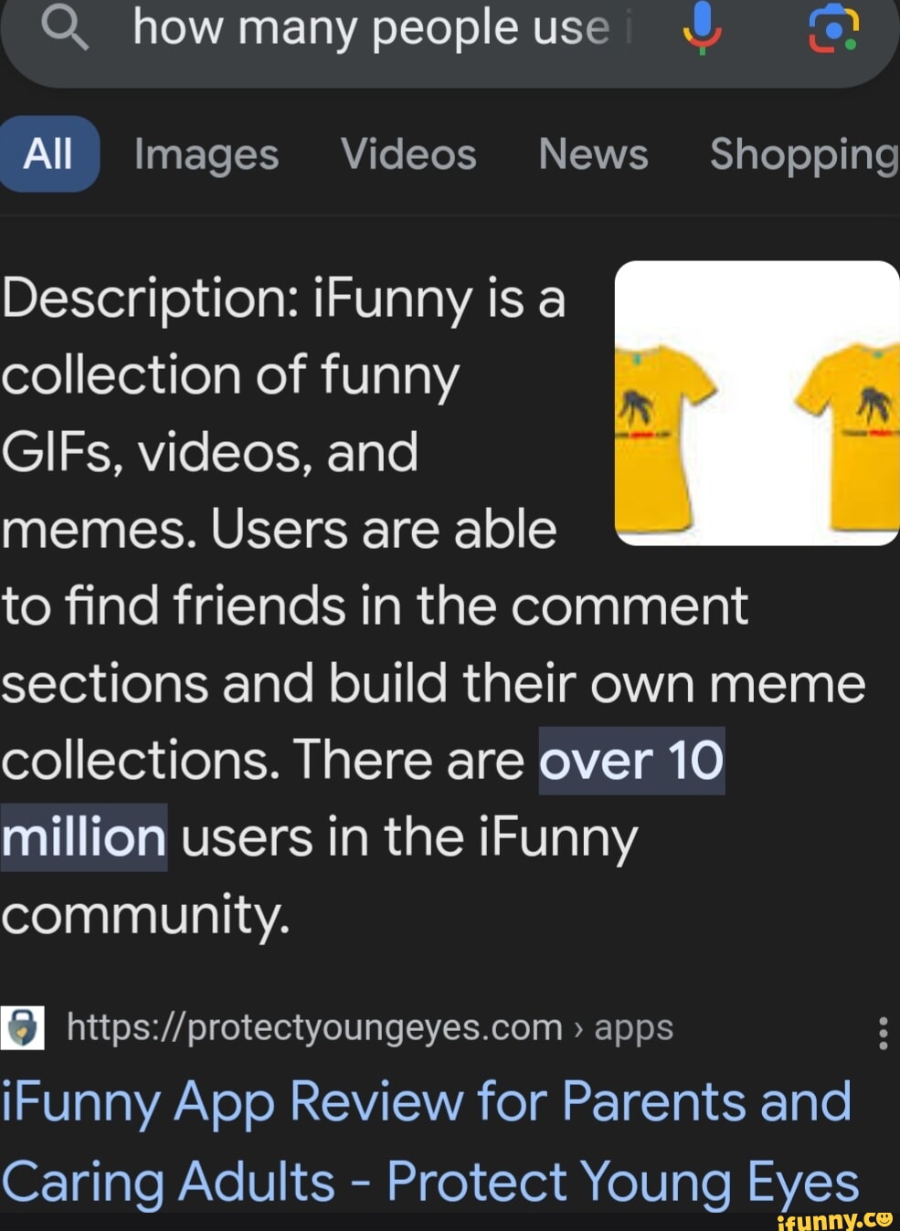 Q. howmanypeopleuse WW All Images Videos News Shopping Description: iFunny  is a collection of funny GIFs,