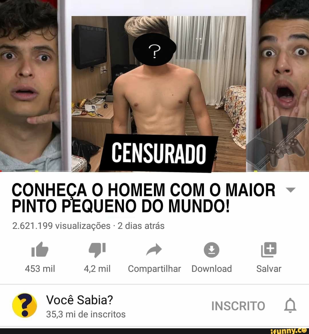 CONHE A O HOMEM COM O MAIOR PINTO PEQUENO DO MUNDO! 2.621.199 visualizações  2 dias atrás 453 mil 4,2 mil Compartilhar Download Salvar - iFunny Brazil