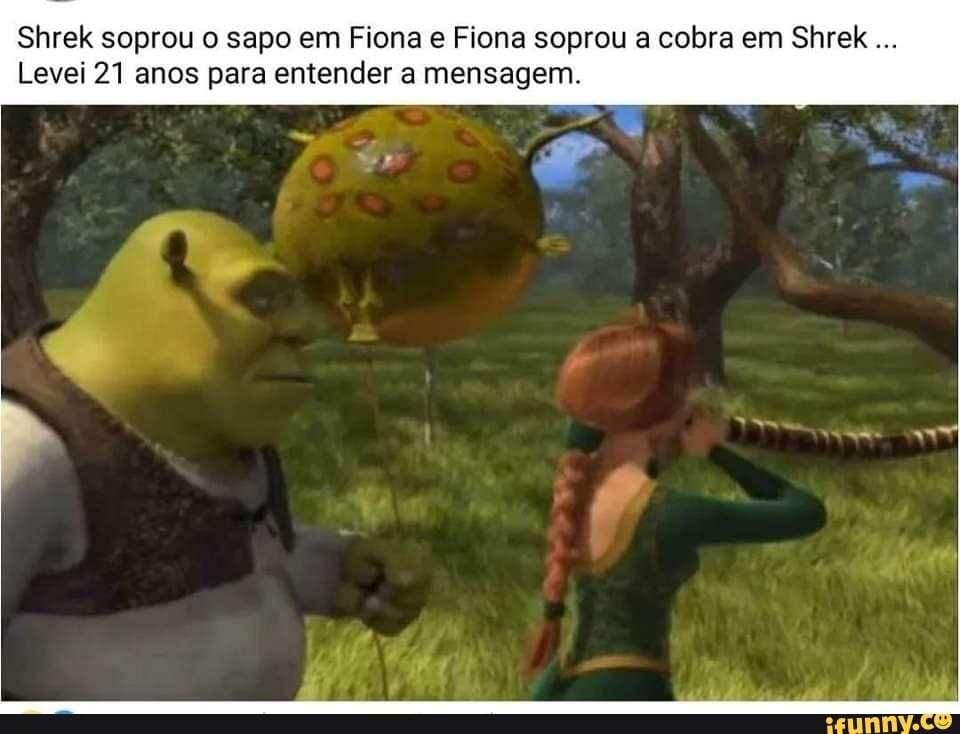 Shrek: Amor, você foi pro pântano hoje? Fiona: Não. Shrek: E esse cururu  aqui? - iFunny Brazil