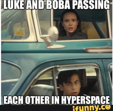 LUKE AND BOBA PASSING EACH OTHER IN HYPERSPACE iFunny Brazil