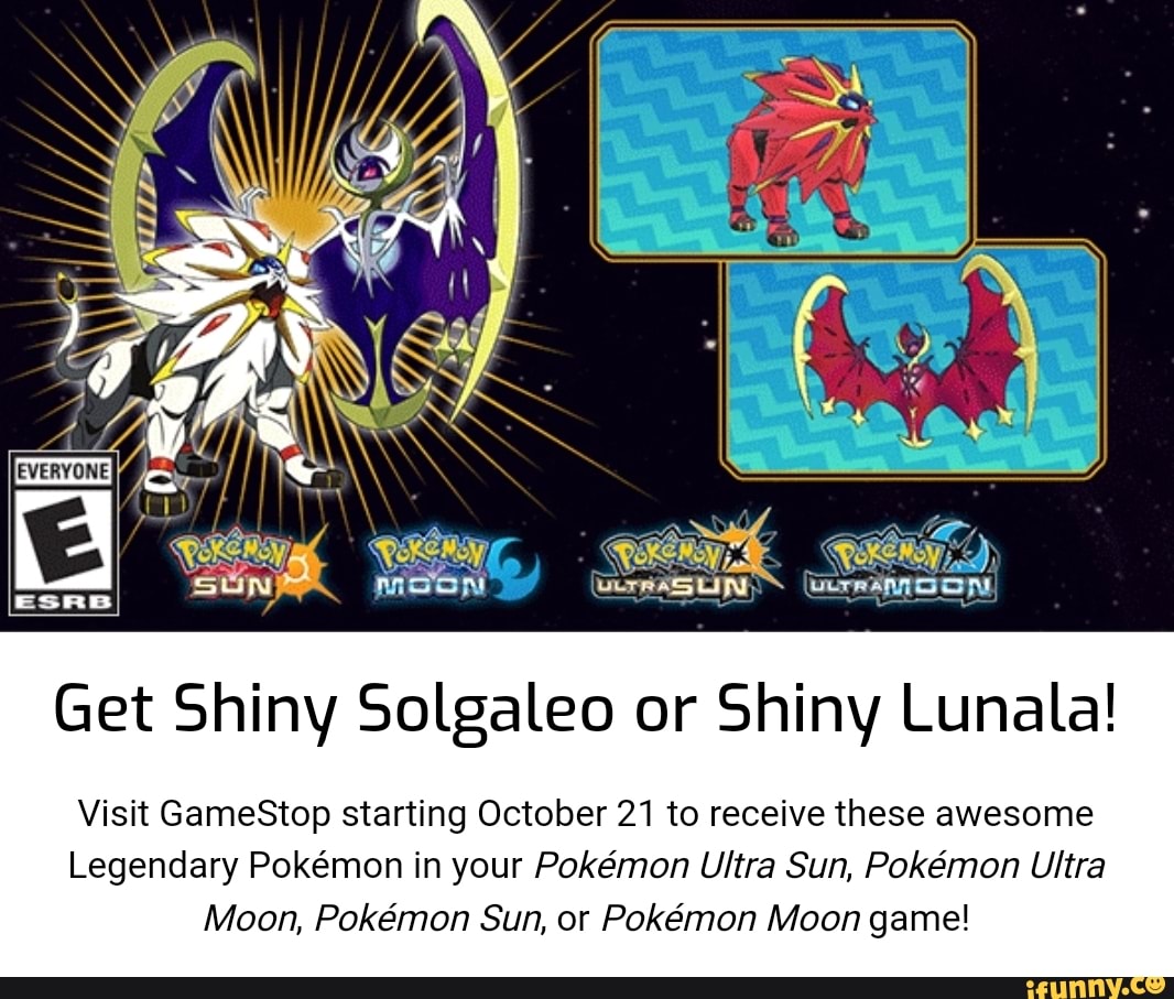 Get Shiny Solgaleo or Shiny Lunala! Visit GameStop starting October 21 to  receive these awesome Legendary Pokémon in your Pokémon Ultra Sun, Pokémon  Ultra Moon. Pokémon Sun, or Pokémon Moon game! 