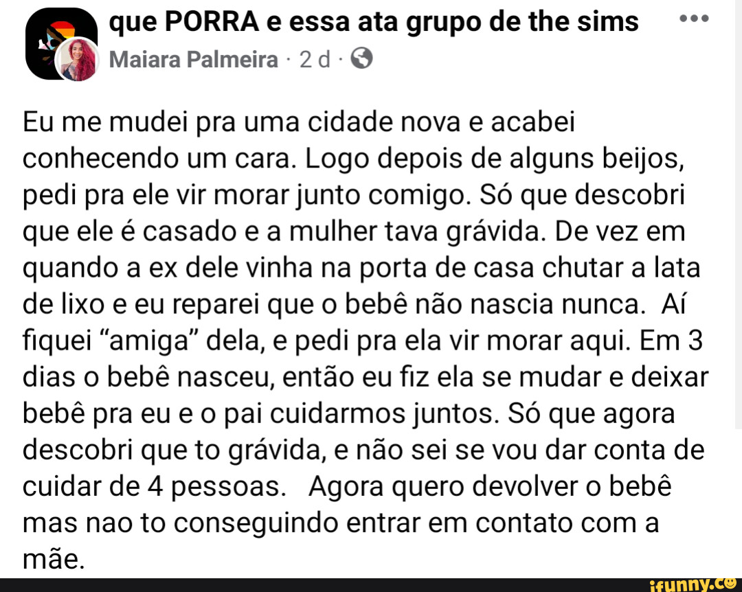 que PORRA e essa ata grupo de the sims, DEPOIS DE TER DOADO UM, APENAS UM  ÚNICO FETO