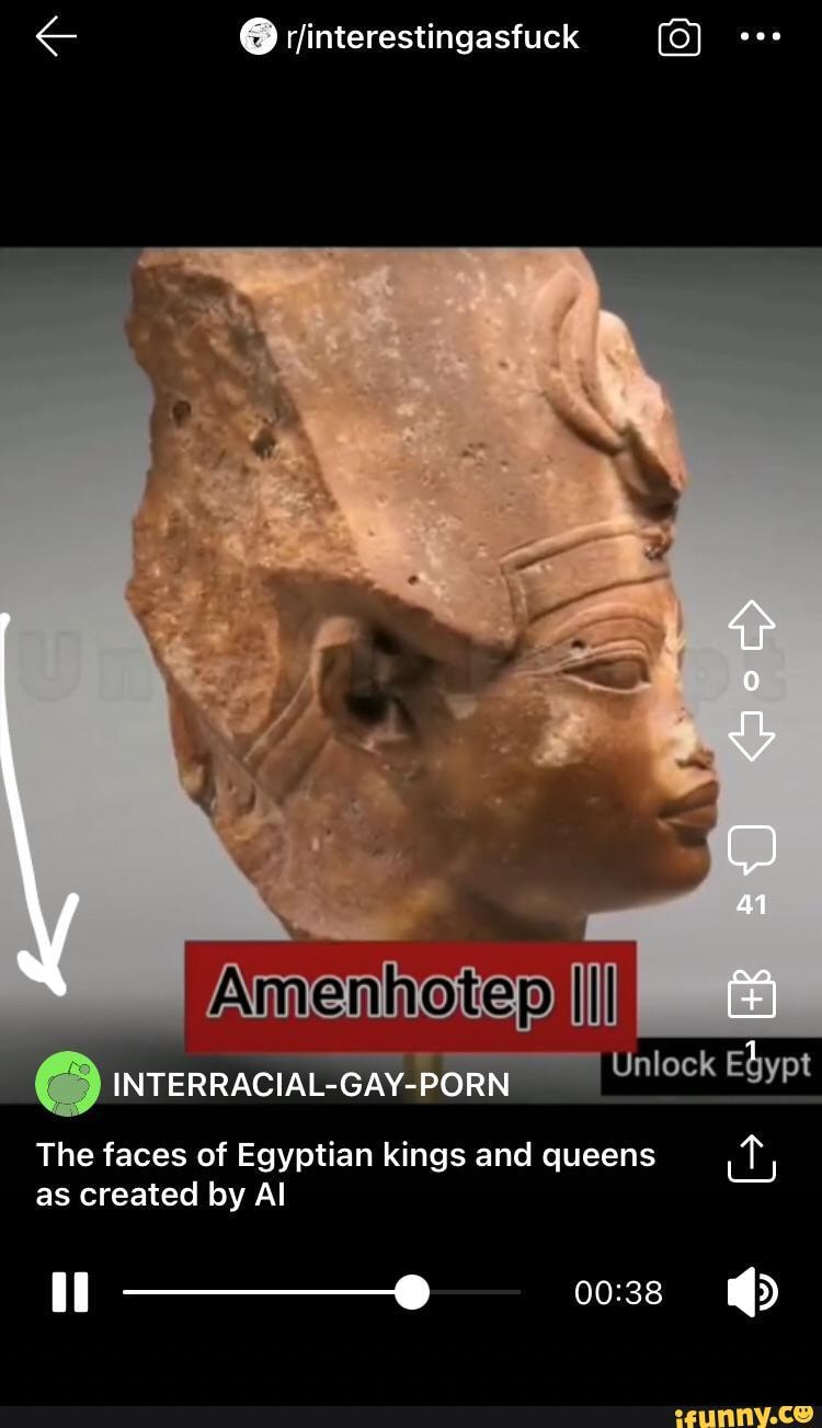 RJinterestingasfuck Amenhotep & INTERRACIAL-GAY-PORN Unlock Egypt The faces  of Egyptian kings and queens as created by Al il - iFunny Brazil