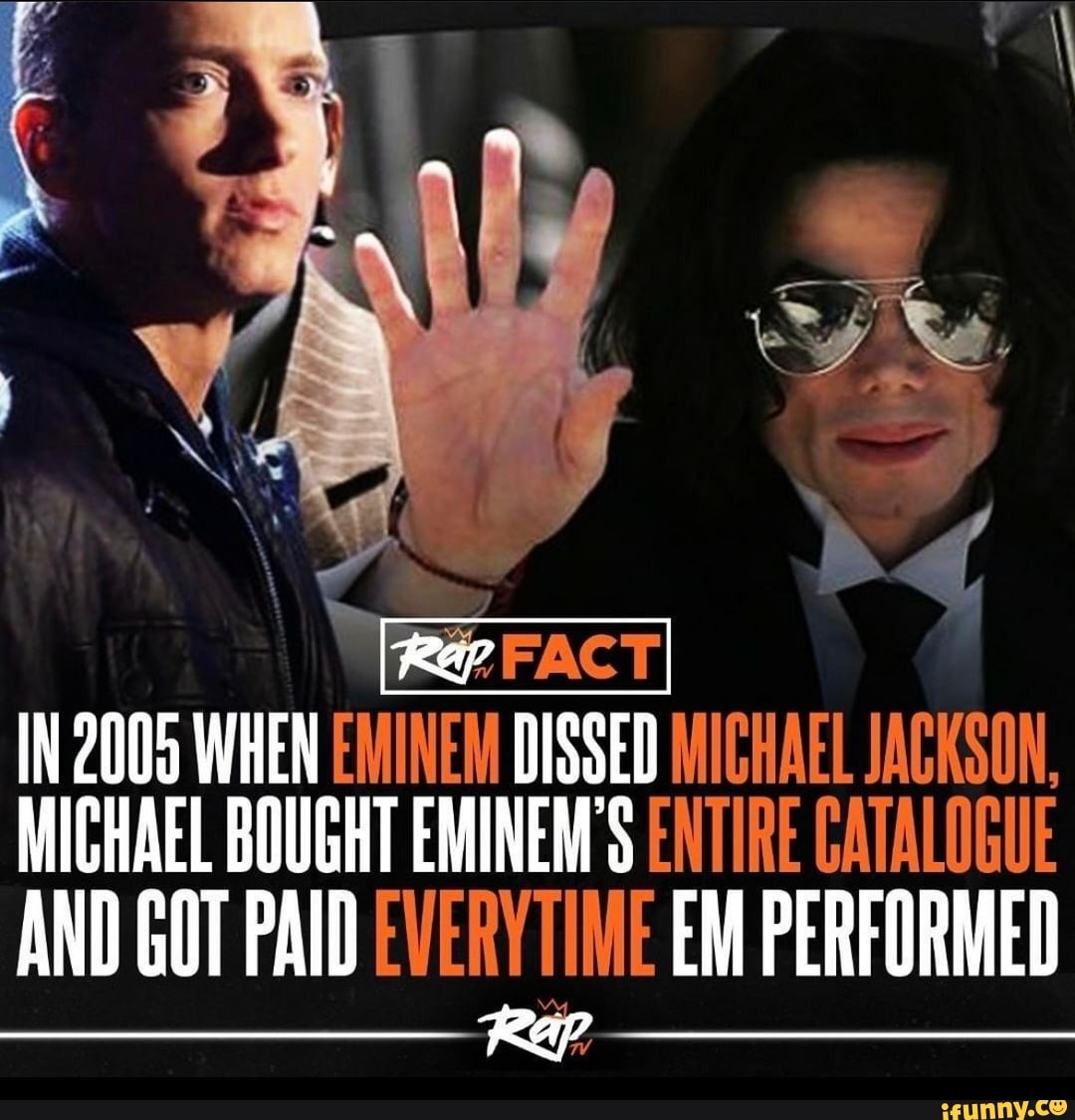 WW stly Se. IN 2005 WHEN EMINEM DISSED MICHAEL JACKSON, MICHAEL BOUGHT  EMINEM'S GATALOGUE AND GOT PAID EM PERFORMED - iFunny Brazil