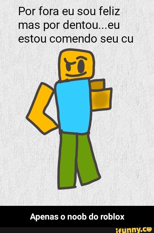 Estou doente de CHORAR Estou cansado de TENTAR Sim eu estou SORRINDO Mas  por dentro estou OLC As ROBLOX - iFunny Brazil