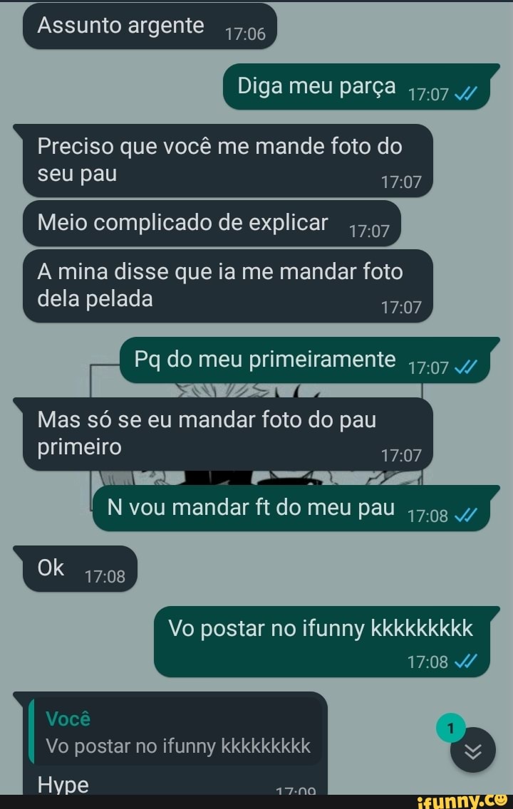 Eu: manda áudio pelada kkkkj notificação: *áudio* meu pau: É só trocar nome  do