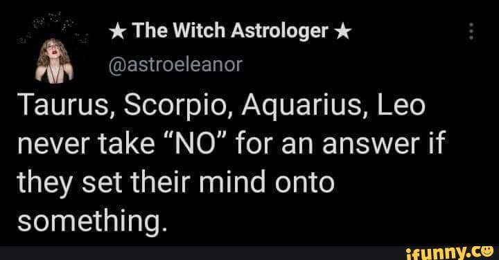 Scorpio Memes Aquarius Memes Leo Memes - The Witch Astrologer ...