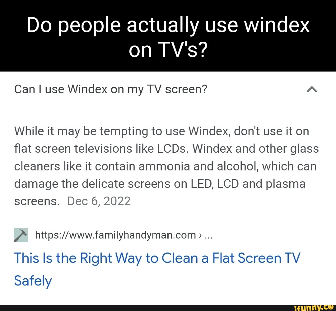 Do people actually use windex on TV's? Can I use Windex on my TV screen