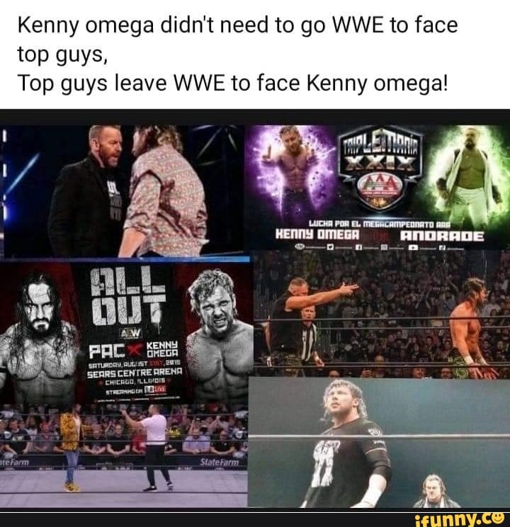 Kenny omega didn t need to go WWE to face top guys Top guys leave