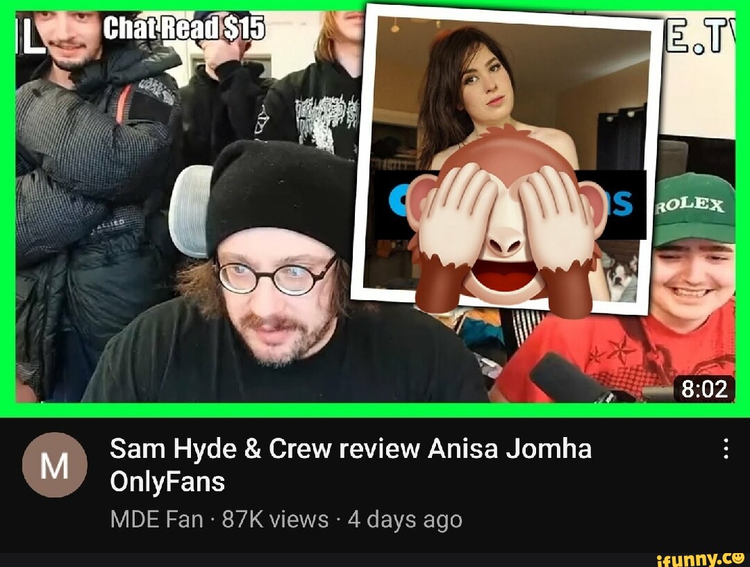 Sam Hyde & Crew review Anisa Jomha OnlyFans MDE Fan views - 4 days ago -  iFunny Brazil