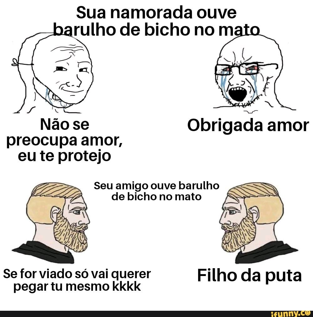 Sua namorada ouve rulho de bicho no ma Não se Obrigada amor preocupa amor,  eu te