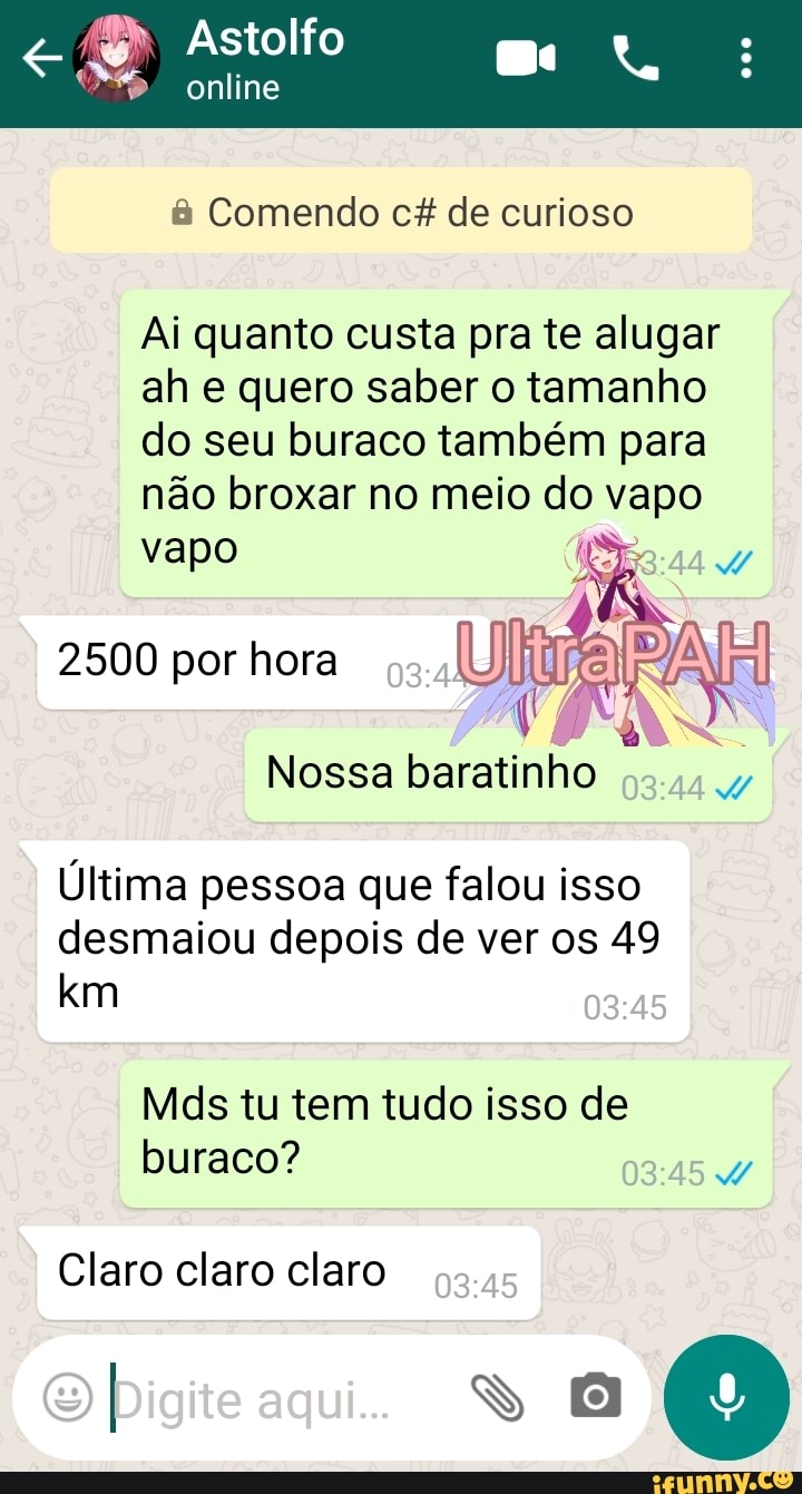 Astolfo online Comendo cê de curioso Ai quanto custa pra te alugar ah e  quero saber