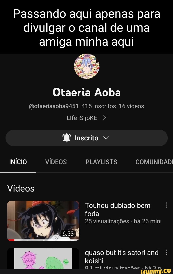 Eu depois de dizer (aoba) para uma pessoa aleatória e ela não me responder:  - iFunny Brazil