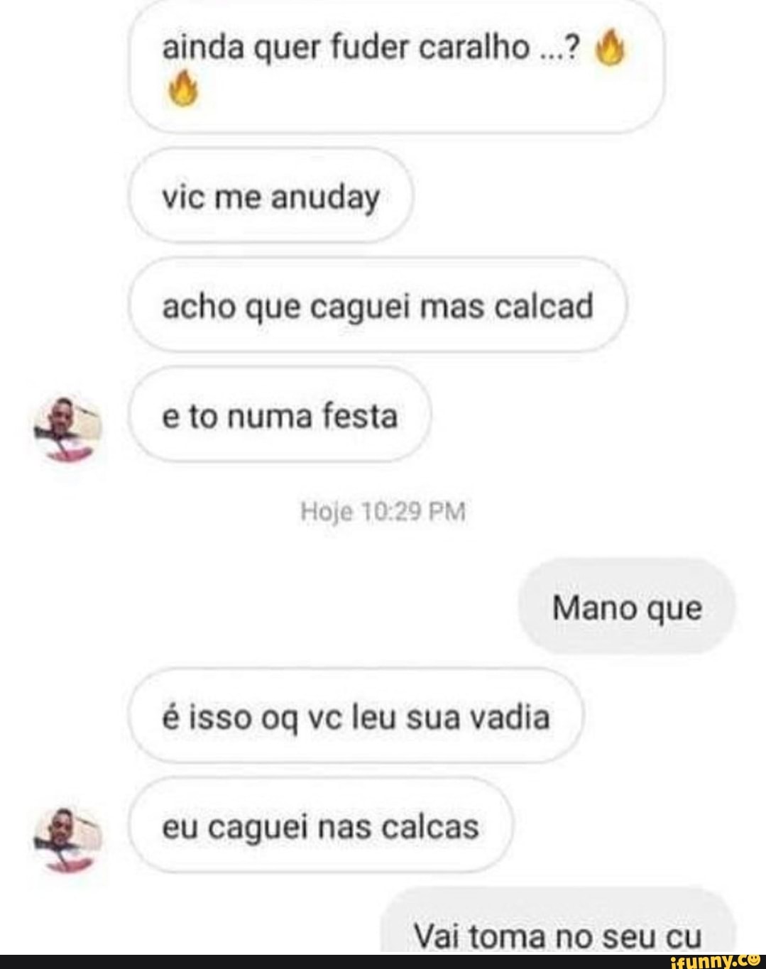 CUZÃO QUE ME BLOQUEIA EM STATUS TÔ CAGANDO ONDE TU DAR TUA BUNDA OU NÃO -  Gerador de Memes Online