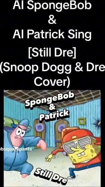 Spongebob and Patrick as Dr. Dre and Snoop Dogg rapping the