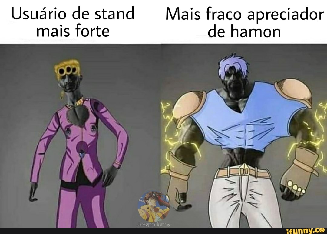 Nós, temos os stands mais poderosos de JoJo AS um momento - iFunny Brazil