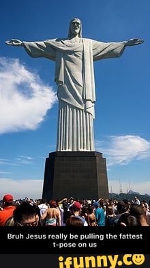 Meanwhile, Brazil just dropped T-Posing Jesus 2, bigger and better than the  first one : r/TPoseMemes