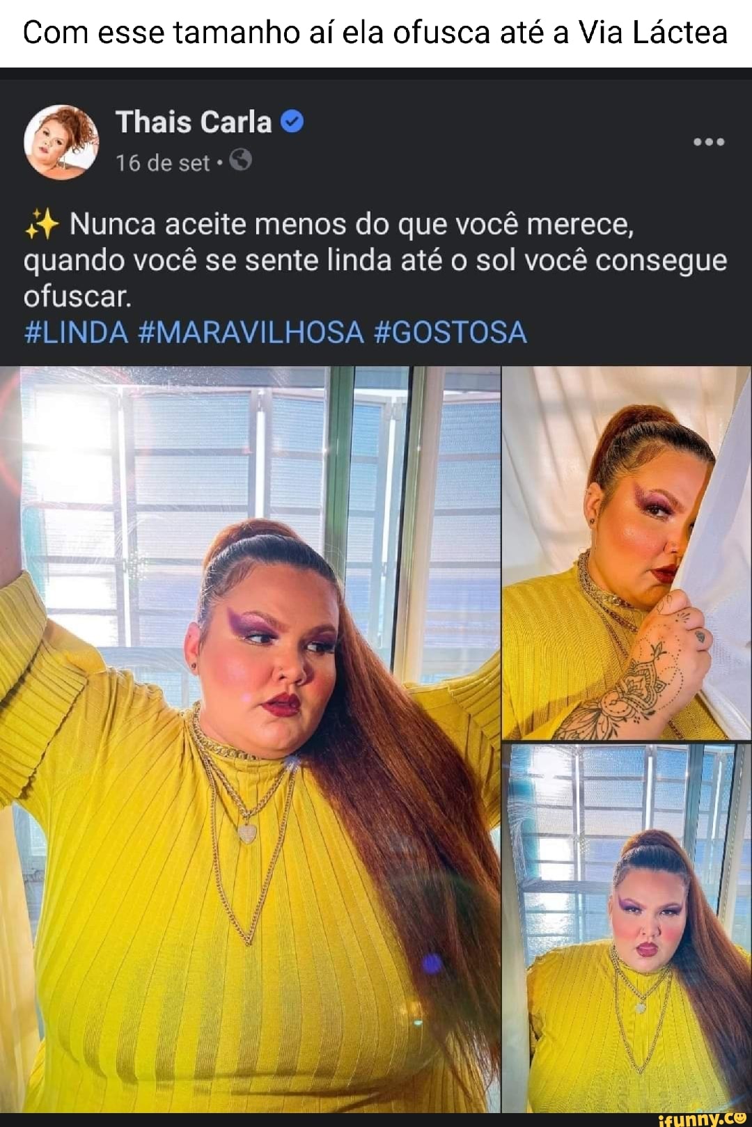 Com esse tamanho aí ela ofusca até a Via Láctea Thais Carla 16 de set +