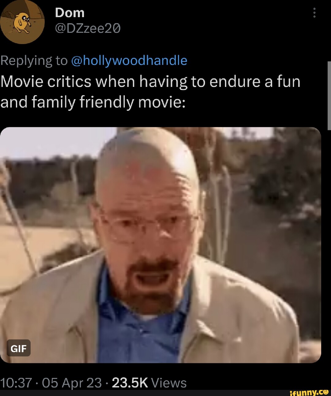 Replying to @hollywoodhnancle Movie critics when having to endure a fun and  family friendly movie: GIF 05 Apr 23 - 23.5K Views - iFunny Brazil