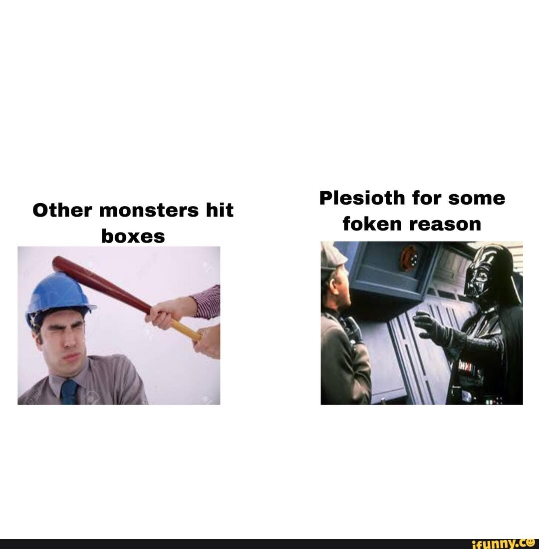Plesioth for some foken reason Other monsters hit boxes - iFunny Brazil