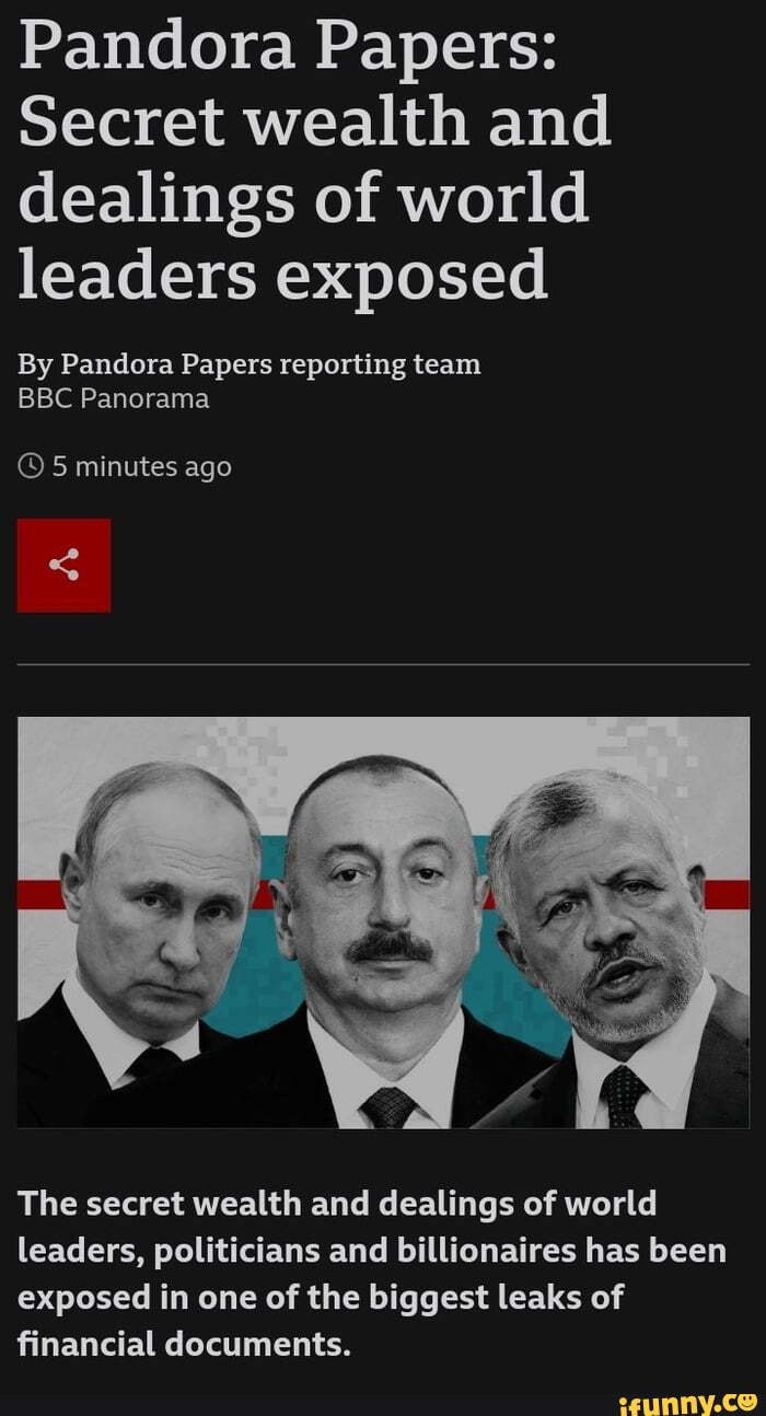 Pandora Papers Secret Wealth And Dealings Of World Leaders Exposed By Pandora Papers Reporting 8775