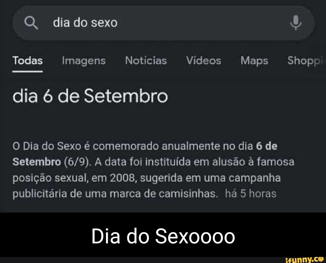 Q, dia do sexo Todas Imagens Notícias Videos Maps Shop dia 6 de Setembro O  Dia