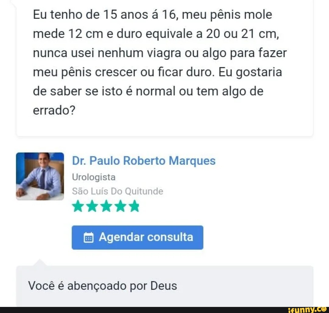 Eu tenho de 15 anos á 16, meu pênis mole mede 12 cm e duro equivale