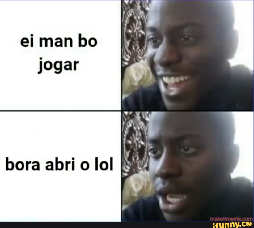 Bora jogar lol pra se I divertir - iFunny Brazil