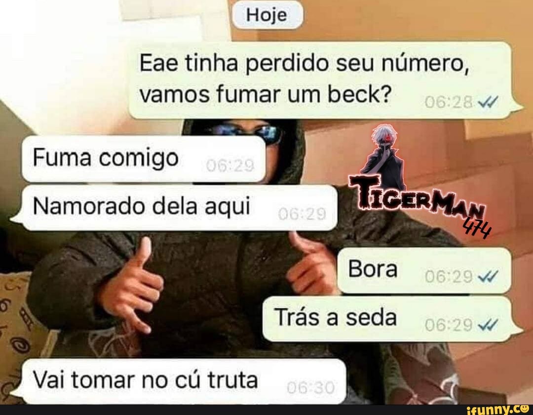 Hoje Eae Tinha Perdido Seu Número Vamos Fumar Um Beck Fuma Comigo I Namorado Dela Aqui I I 4968