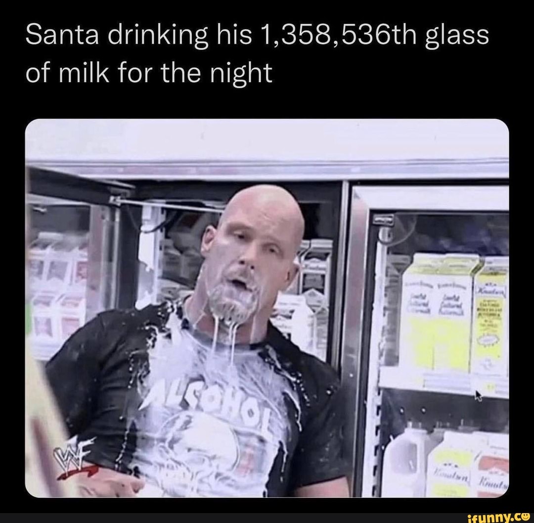 Santa drinking his 1,358,536th glass of milk for the night - iFunny Brazil