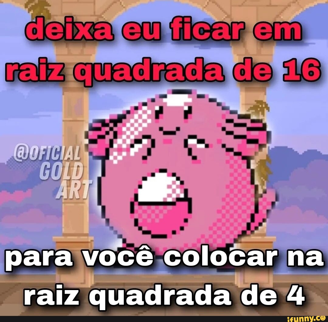 para-voc-colocar-na-raiz-quadrada-de-4-ifunny-brazil