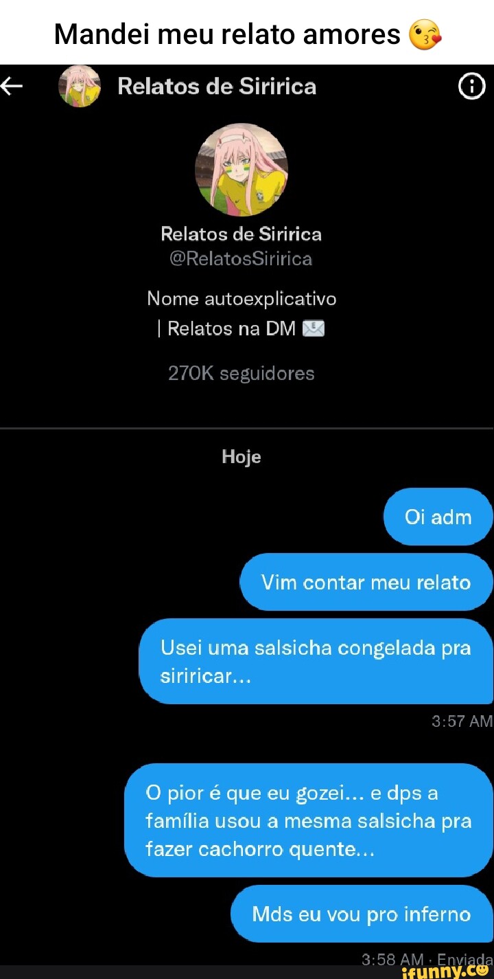 Mandei meu relato amores Relatos de Siririca O Relatos de Siririca  ORelatosSiririca Nome autoexplicativo I Relatos