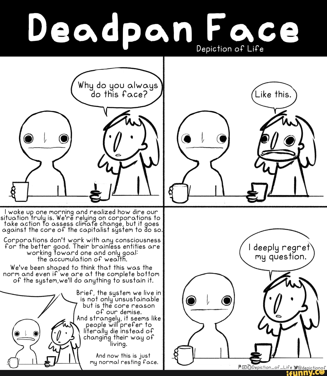 Deadpan Face Depiction of Life Depiction of Life Why do you always do ...