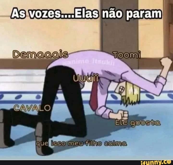 As vozes não param ho da rapaazzz - iFunny Brazil