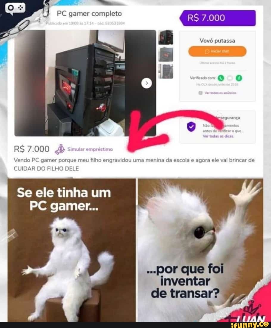 EIS QUE SEU PAI DIZ QUE VAI COMPRAR UM PC GAMER EU:ME DÊ PAPAI - Gerador  de Memes Online