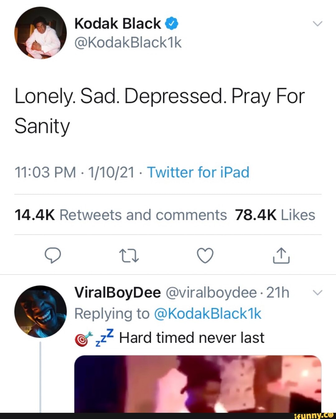 Kodak Black @ @KodakBlack1k Lonely. Sad. Depressed. Pray For Sanity PM - -  Twitter for iPad ViralBoyDee @viralboydee- Replying to @KodakBlack1k @ Hard  timed never last - iFunny Brazil