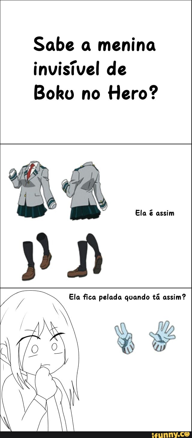 Sabe a menina invisível de Boku no Hero? - iFunny Brazil