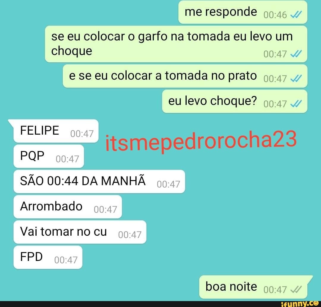 Me responde 90:46 4 se eu colocar o garfo na tomada eu levo um choque [