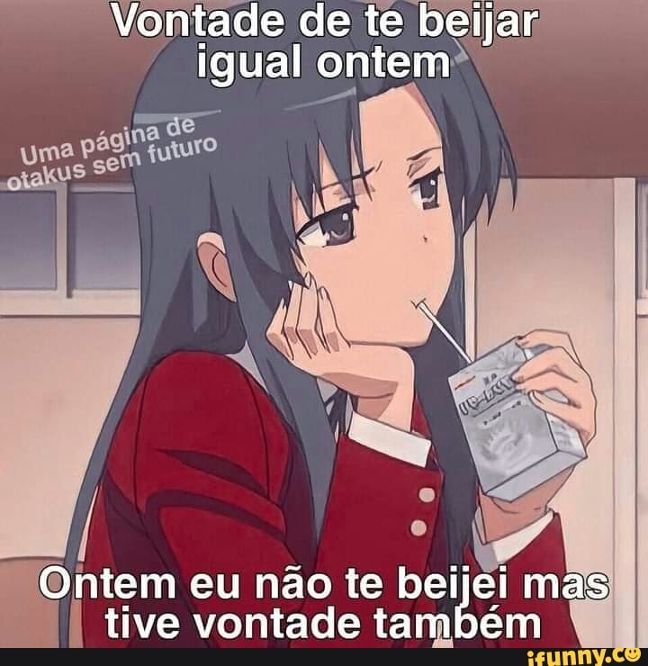 INÍCIO DO ANIME: IP Você não Vai me beijar mem em um milhão de anos! 80  CAPÍTULOS DEPOIS: - iFunny Brazil