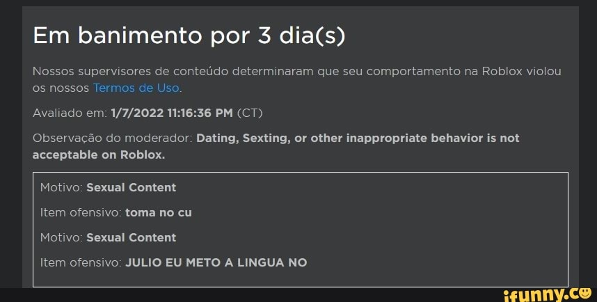 Em banimento por 3 Nossos supervisores de conteúdo determinaram que seu  comportamento na Roblox violou os