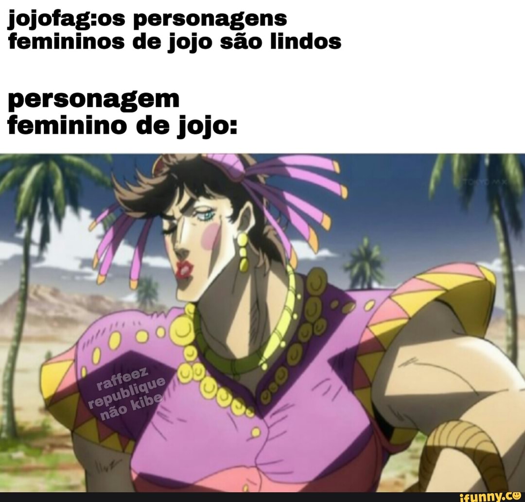 Jojofag:os personagens femininos de jojo são lindos personagem feminino de  jojo: - iFunny Brazil