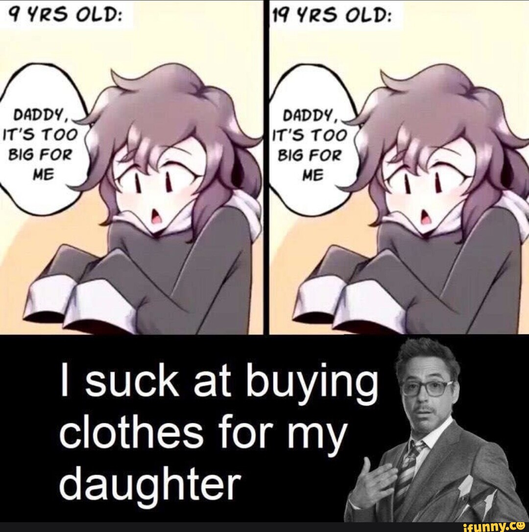 YRS OLD: I suck at buying I clothes for my daughter - iFunny Brazil