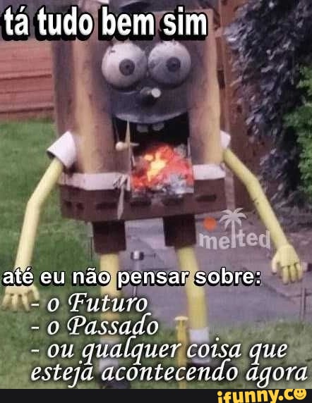 Futuramente memes. Best Collection of funny Futuramente pictures on iFunny  Brazil