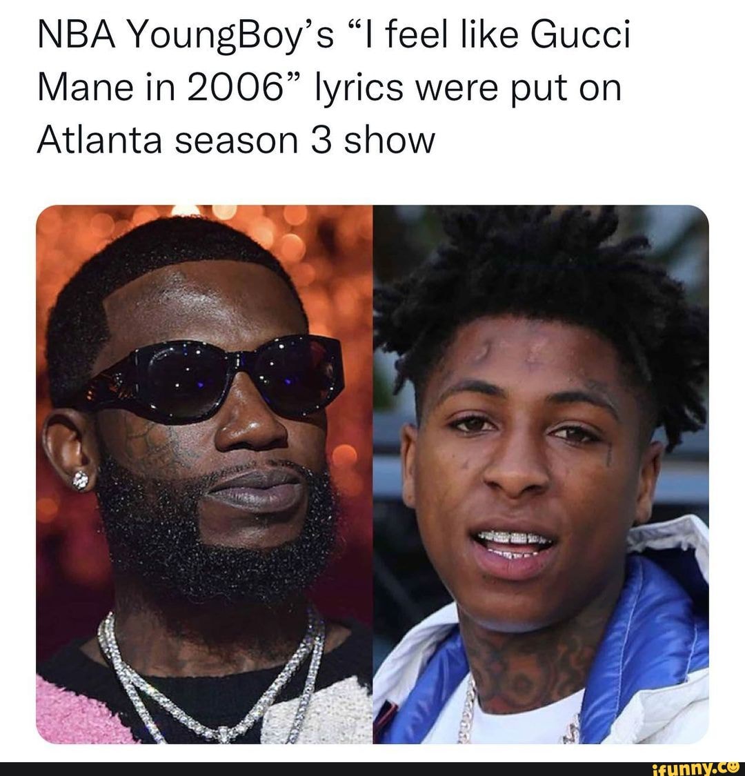 NBA YoungBoy's I feel like Gucci Mane in 2006 lyrics were put on Atlanta  season 3 show - iFunny Brazil