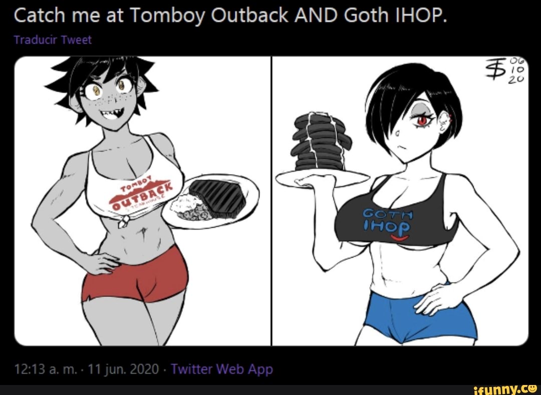 Catch me at Tomboy Outback AND Goth IHOP. a. gun. 2020 Twtte Weo Aop -  iFunny Brazil