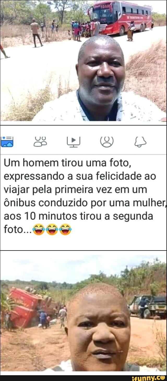 Um homem tirou uma foto, expressando a sua felicidade ao viajar pela primeira  vez em um ônibus conduzido por uma mulher, aos 10 minutos tirou a segunda -  iFunny Brazil