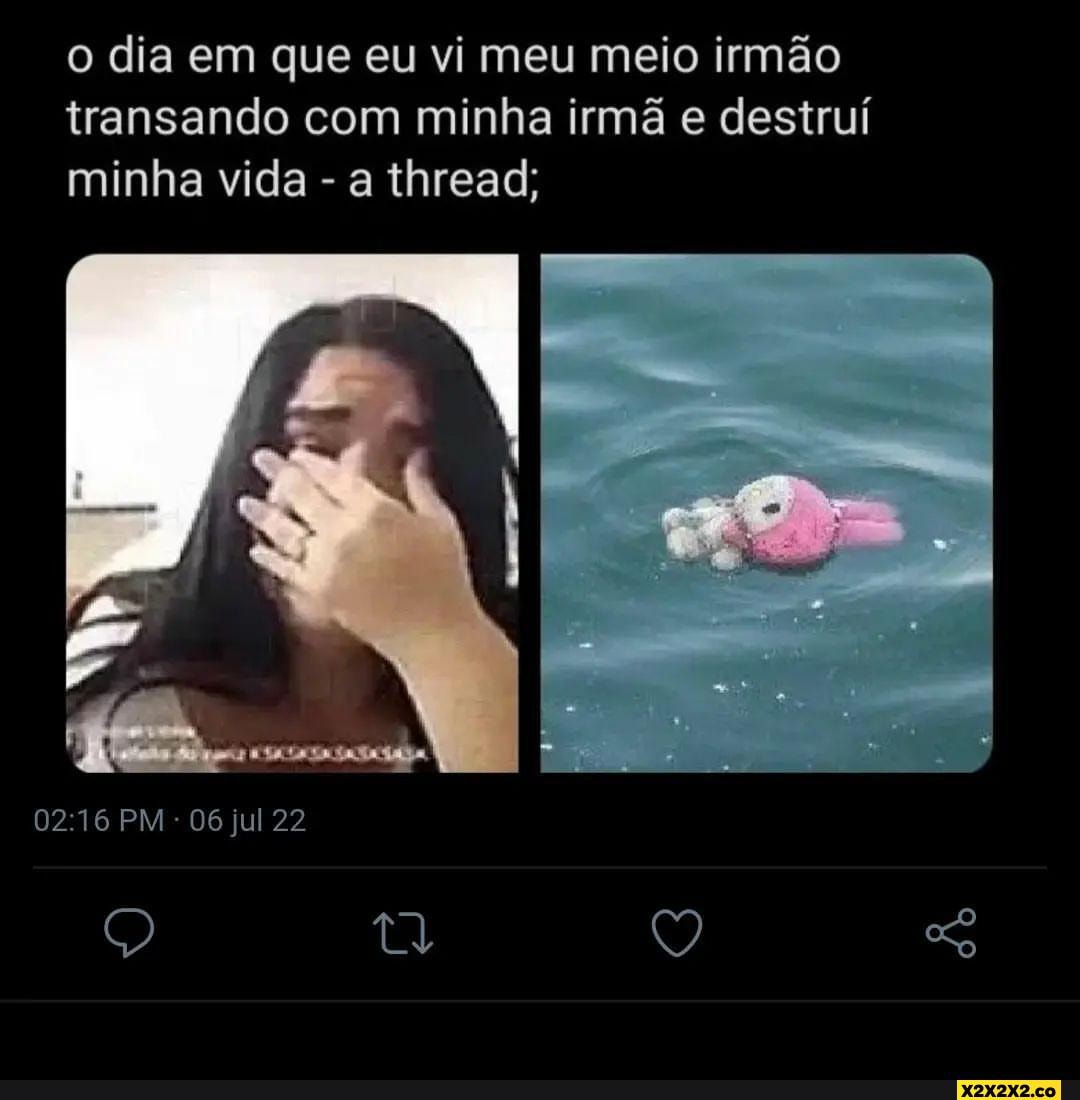 O dia em que eu vi meu meio irmão transando com minha irmã e destruí minha  vida - a thread; PM - 06 jul 22 AS - iFunny Brazil